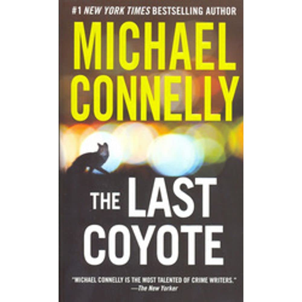 The Last Coyote Harry Bosch 04 Harry Bosch Universe 04 Reprint Michael Connelly