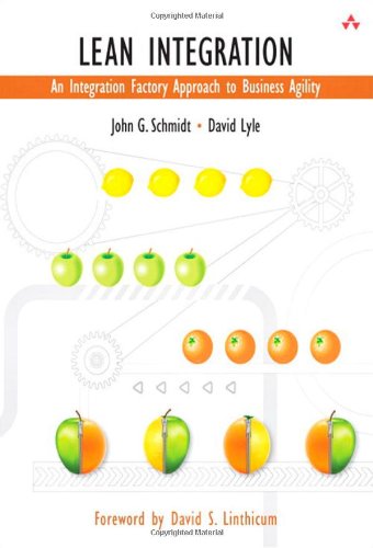 Lean Integration An Integration Factory Approach To Business Agility Addisonwesley Information Technology 1st Edition John G Schmidt