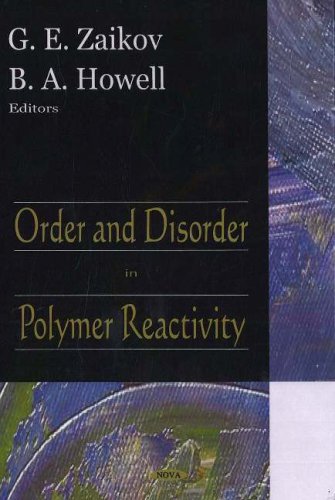 Order And Disorder In Polymers Reactivity G E Zaikov B A Howell