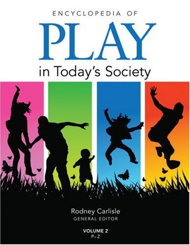 Encyclopedia Of Play In Todays Society Rodney P Carlisle
