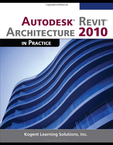 Autodesk Revit Architecture 2010 In Practice 1st Edition Kogent Inc