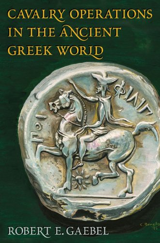 Cavalry Operations In The Ancient Greek World Kindle Robert E Gaebel