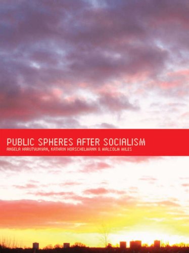 Public Spheres After Socialism Angela Harutyunyan Kathrin Horschelmann