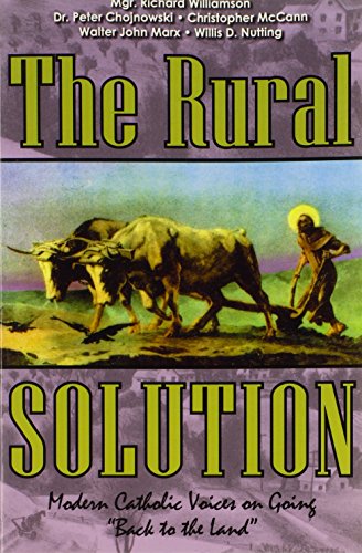 The Rural Solution Modern Catholic Voices On Going Mgr Richard Williamson