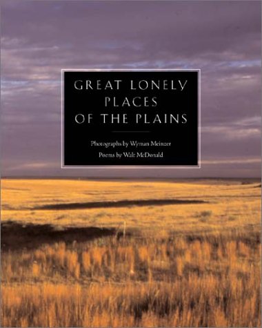 Great Lonely Places Of The Plains Walter Mcdonald Wyman Meinzer