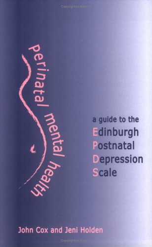 Perinatal Mental Health A Guide To The Epds 1st Edition John Cox