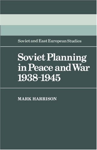 Soviet Planning In Peace And War 19381945 Mark Harrison