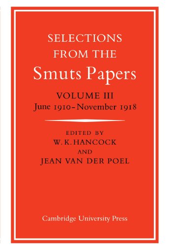 Selections From The Smuts Papers Volume 3 June 1910november 1918 Keith Hancock