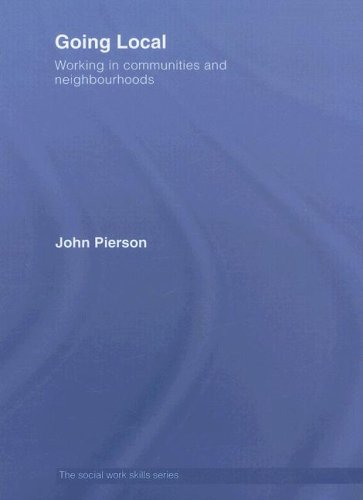 Going Local Developing Effective Neighbourhood Practice The Social Work Skills Series 1st Edition John Pierson