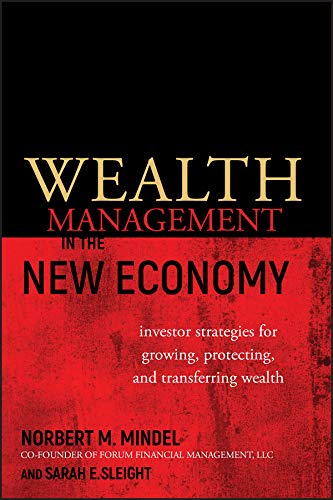 Wealth Management In The New Economy Investor Strategies For Growing Protecting And Transferring Wealth 1st Edition Norbert M Mindel