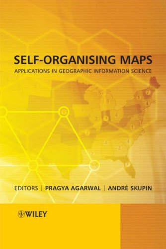 Selforganising Maps Applications In Geographic Information Science 1st Edition Pragya Agarwal
