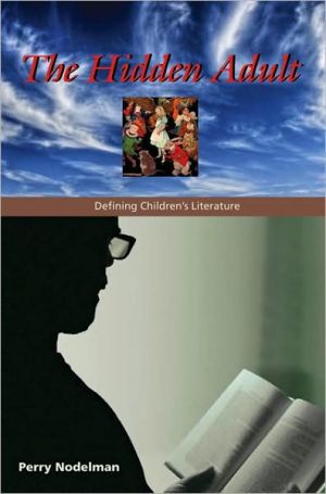 The Hidden Adult Defining Childrens Literature Perry Nodelman