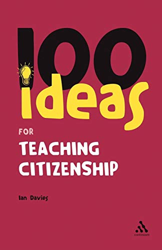 100 Ideas For Teaching Citizenship Continuum One Hundreds Ian Davies