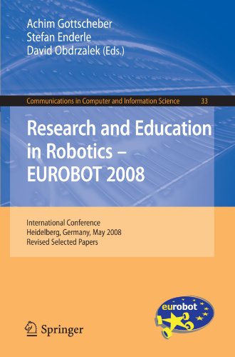 Research And Education In Robotics Eurobot 2008 International Conference Heidelberg Germany May 2224 2008 Revised Selected Papers Communications In Computer And Information Science 33 1st Edition Achim Gottscheber