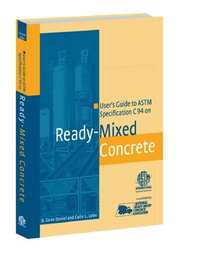 Users Guide To Astm Specification C94 On Readymixed Concrete Astm Manual Astm Manual Series Mnl 49 D Gene Daniel Colin L Lobo