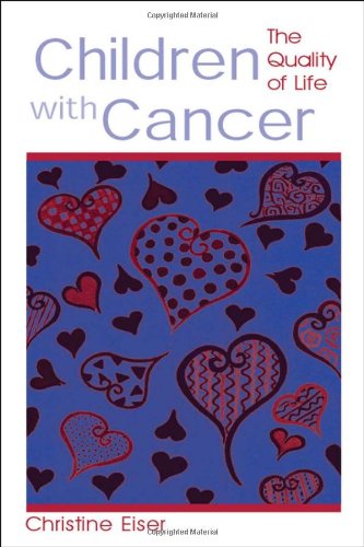 Children With Cancer The Quality Of Life 1st Edition Christine Eiser