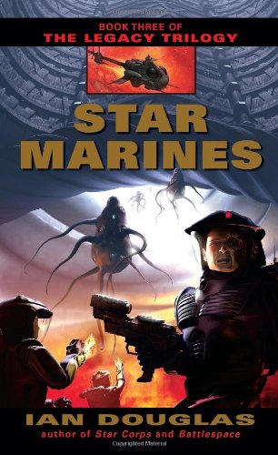 Star Marines The Legacy Trilogy Book 3 Ian Douglas