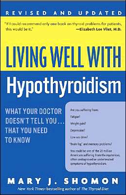 Living Well With Hypothyroidism What Your Doctor Doesnt Tell You That You Need To Know Revised Edition Revised Edition Mary J Shomon