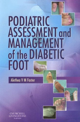 Podiatric Assessment And Management Of The Diabetic Foot 1st Edition Alethea Vm Foster Bahons Pgce Dpodm Mchs Srch