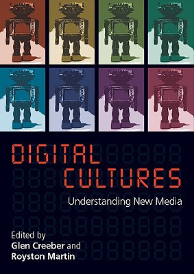 Digital Cultures Understanding New Media 1st Edition Glen Creeber