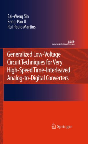 Generalized Lowvoltage Circuit Techniques For Very Highspeed Timeinterleaved Analogtodigital Converters 1st Edition Saiweng Sin