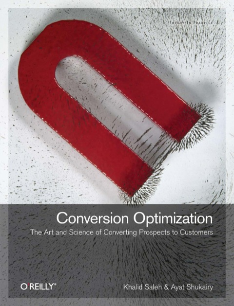 Conversion Optimization The Art And Science Of Converting Prospects To Customers 1st Edition Khalid Saleh
