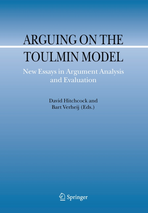 Arguing On The Toulmin Model New Essays In Argument Analysis And Evaluation Argumentation Library 1st Edition David Hitchcock