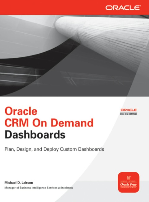 Oracle Crm On Demand Dashboards Osborne Oracle Press Series 1st Edition Michael D Lairson