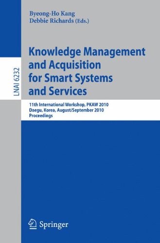 Knowledge Management And Acquisition For Smart Systems And Services 11th International Workshop Pkaw 2010 Daegue Korea August 30 31 2010 Proceedings Debbie Richards