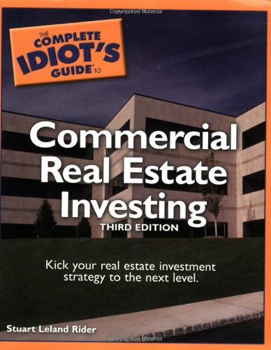 The Complete Idiots Guide To Commercial Real Estate Investing 3rd Edition 3rd Edition Stuart Leland Leland Rider
