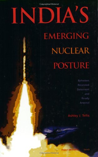 Indias Emerging Nuclear Posture Between Recessed Deterrent And Ready Arsenal Ashley J Tellis