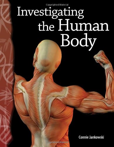 Investigating The Human Body Life Science Science Readers Ill Teacher Created Materials