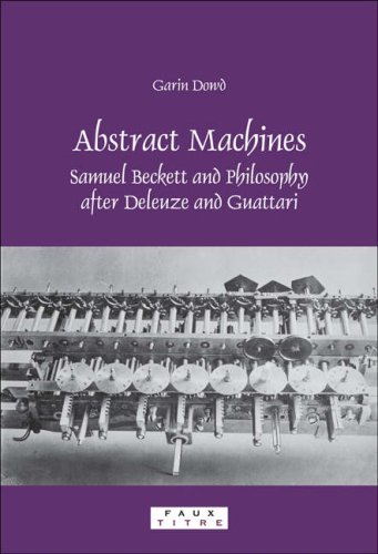 Abstract Machines Samuel Beckett And Philosophy After Deleuze And Guattari Garin Dowd
