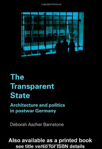 The Transparent State Architecture And Politics In Postwar Germany Ascher Barnston
