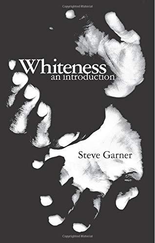 Whiteness An Introduction Steve Garner