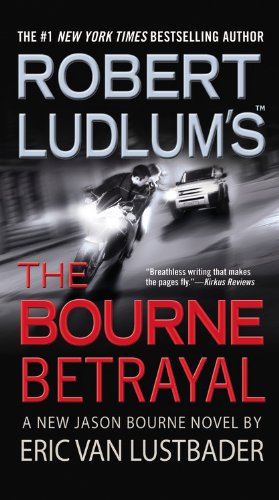 Robert Ludlums The Bourne Betrayal 1st Eric Van Lustbader