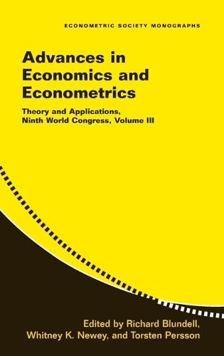Advances In Economics And Econometrics Theory And Applications Ninth World Congress Volume Iii Econometric Society Monographs 1st Edition Richard Blundell