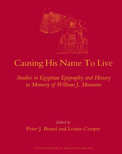 Causing His Name To Live Culture And History Of The Ancient Near East Peter J Brand And Louise Cooper