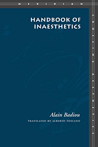 Handbook Of Inaesthetics Meridian Crossing Aesthetics 1st Edition Alain Badiou