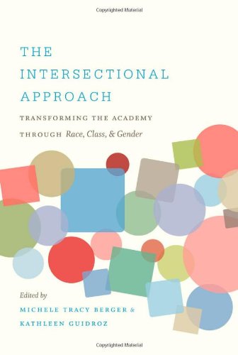 The Intersectional Approach Transforming The Academy Through Race Class And Gender Michele Tracy Berger