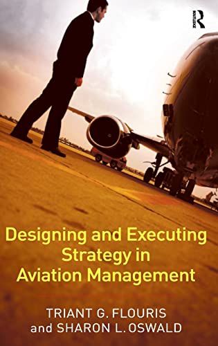 Designing And Executing Strategy In Aviation Management Triant G Flouris