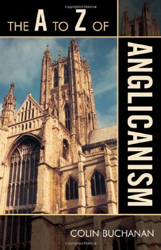 The A To Z Of Anglicanism A To Z Guides Colin Buchanan