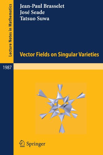 Vector Fields On Singular Varieties 1st Edition Jeanpaul Brasselet