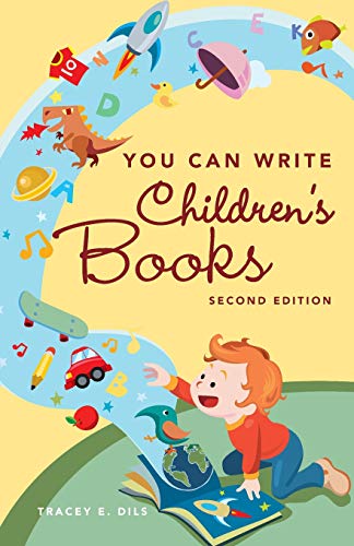 You Can Write Childrens Books 2nd Edition 2nd Edition Tracey E Dils