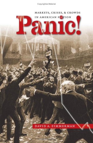 Panic Markets Crises And Crowds In American Fiction Cultural Studies Of The United States David A Zimmerman