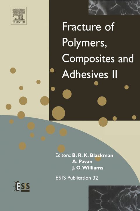 Fracture Of Polymers Composites And Adhesives Ii 1st Edition Brk Blackman