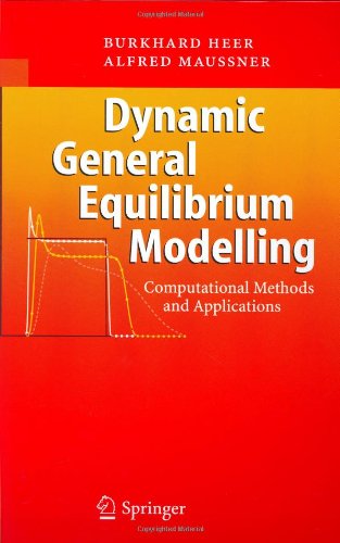 Dynamic General Equilibrium Modelling Computational Methods And Applications 1st Edition Burkhard Heer Alfred Mauner