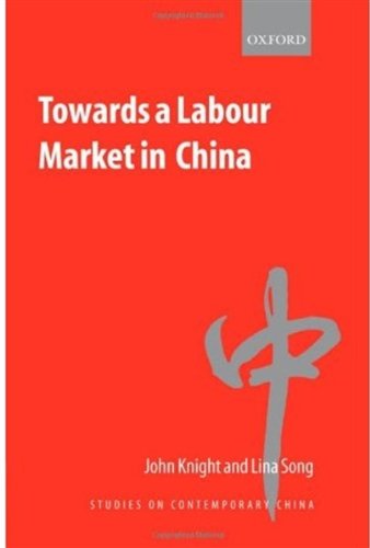 Towards A Labour Market In China Studies On Contemporary China John Knight