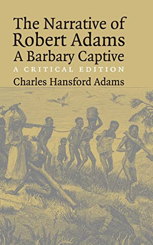 The Narrative Of Robert Adams A Barbary Captive A Critical Edition Critical Ed Robert Adams