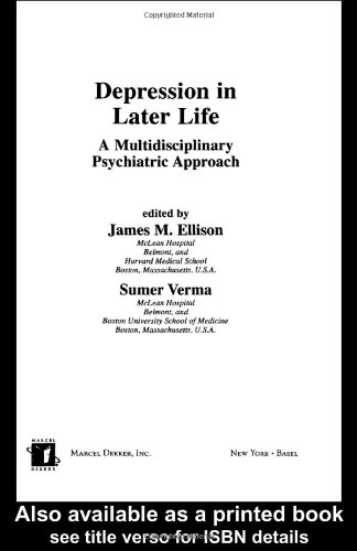 Depression In Later Life A Multidisciplinary Psychiatric Approach Medical Psychiatry 1st Edition James E Ellison